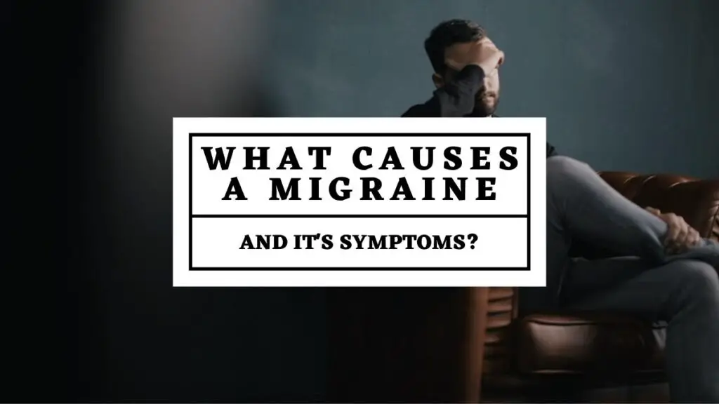 What-causes-a-migraine-and-its-symptoms?