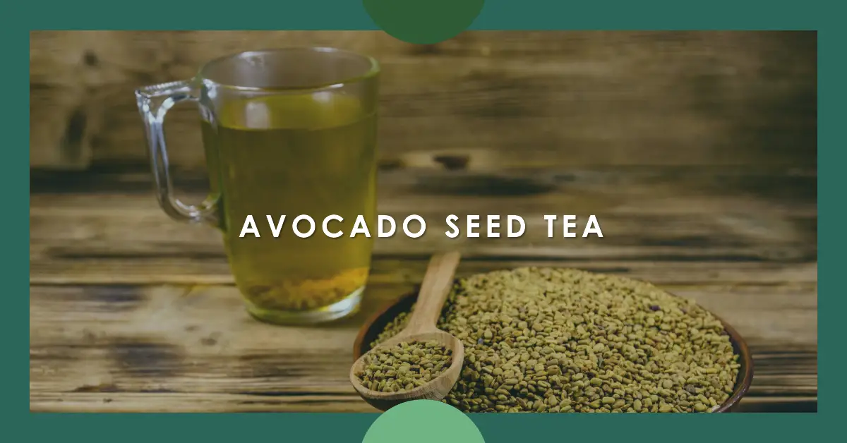 Avocado Seed Tea