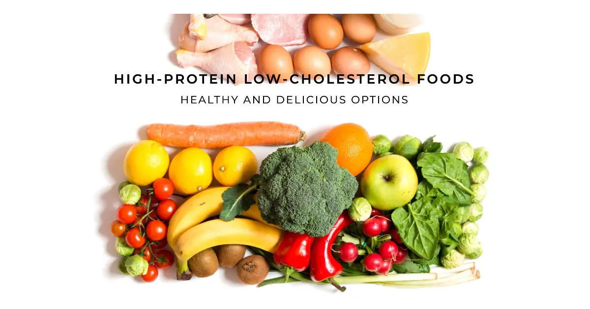 High protein low cholesterol foods ultimate guide