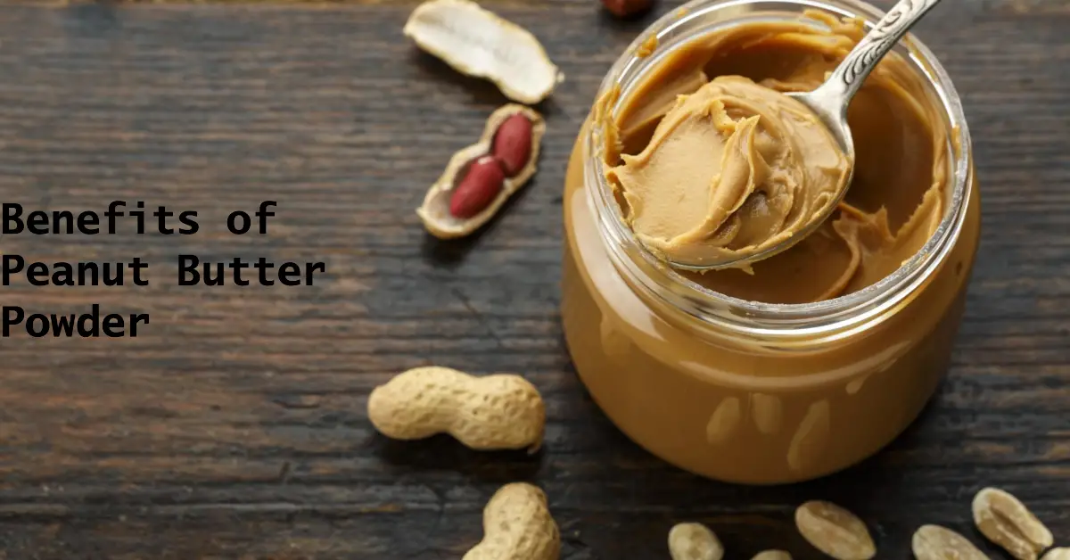 Benefits of Peanut Butter Powder
