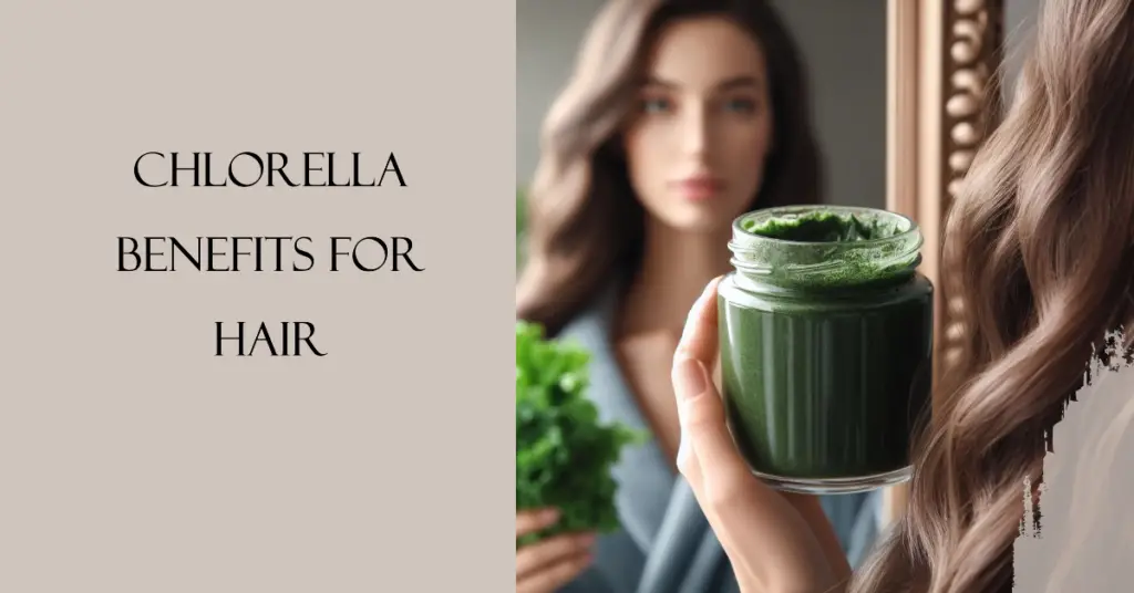 Chlorella Benefits for Hair