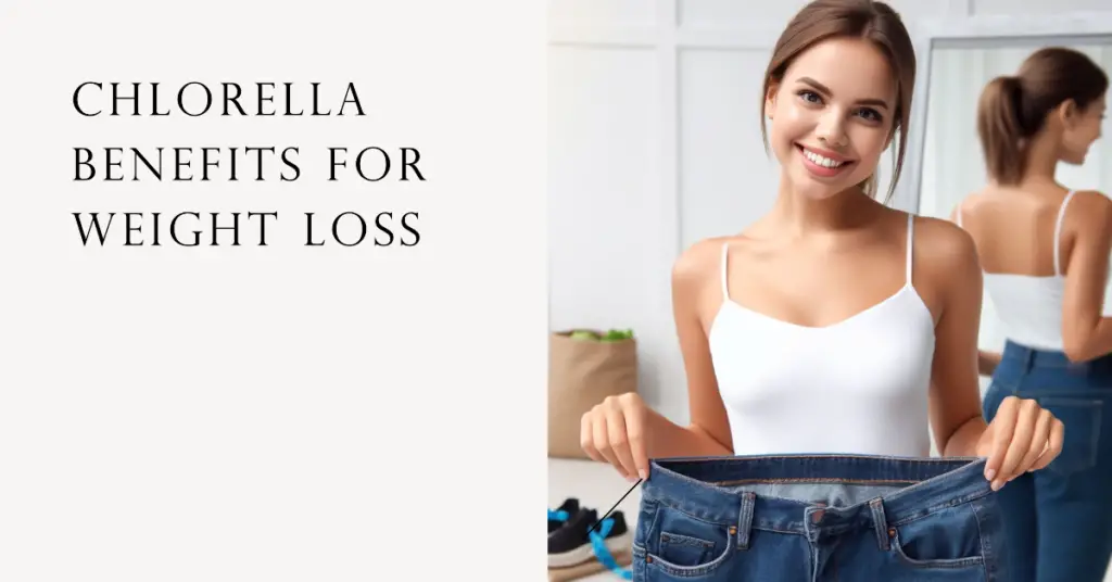 Chlorella Benefits for Weight Loss