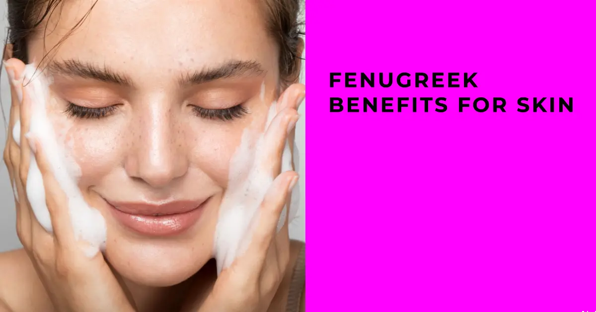 Fenugreek Benefits for Skin