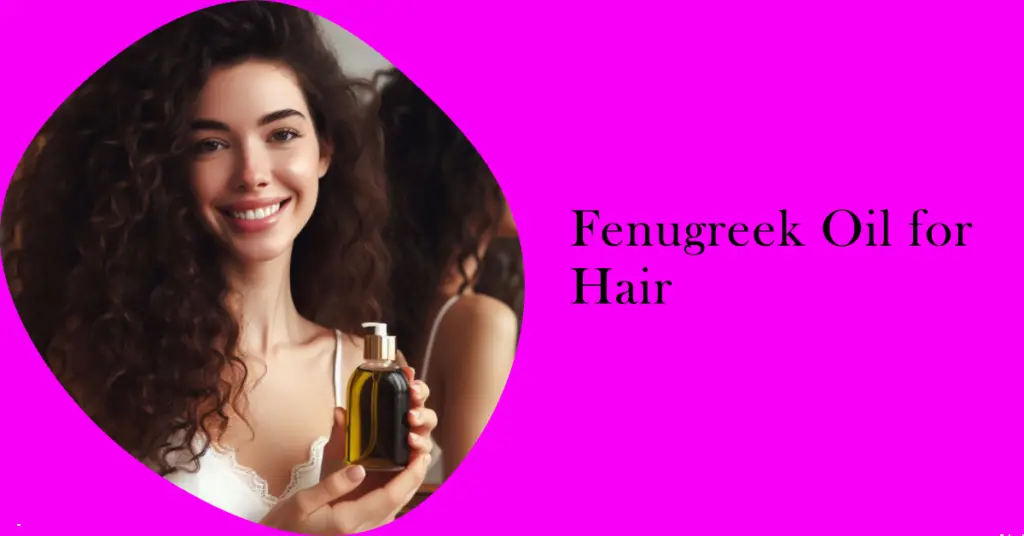 Fenugreek Oil for Hair